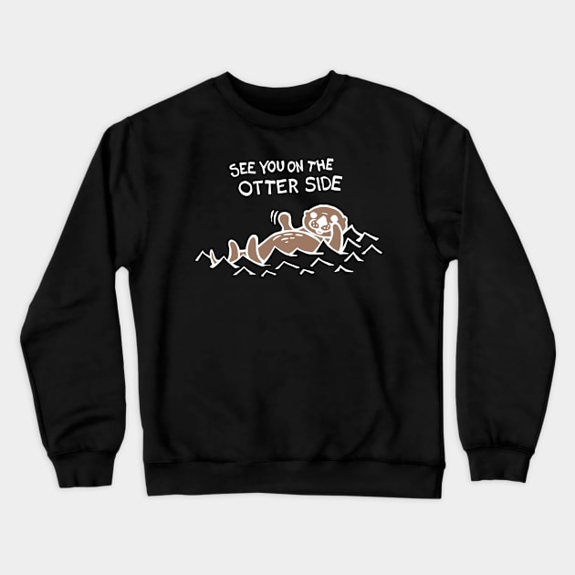 See You On The Otter Side / Other Side (White) Crewneck Sweatshirt by Graograman